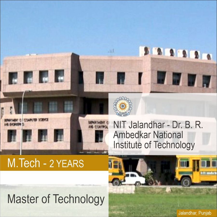 Master of Technology [M.Tech] at Dr Br Ambedkar National Institute of Technology, Jalandhar